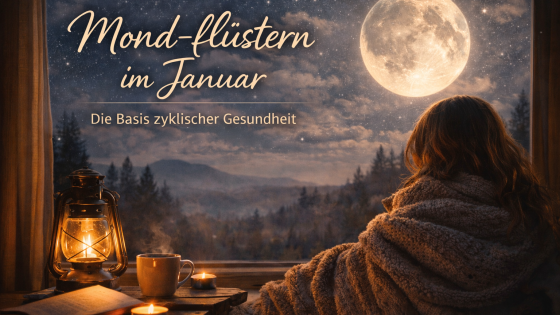 Mond-flüstern im Januar: Die Basis zyklischer Gesundheit