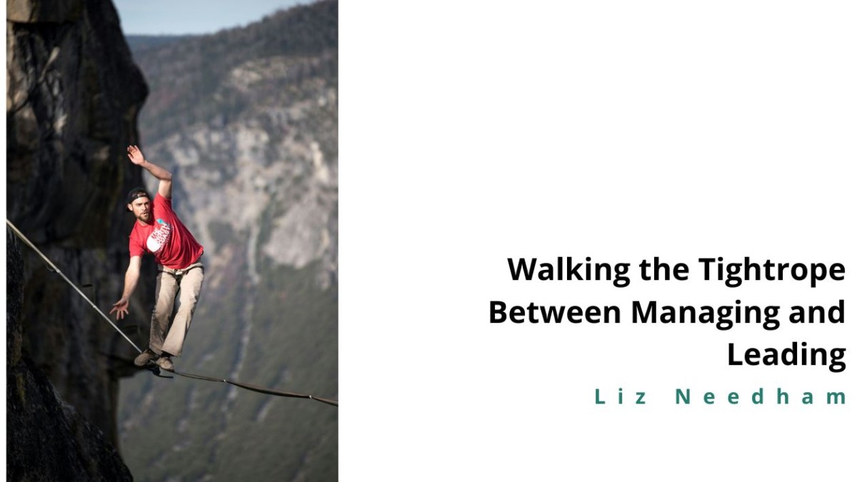 Walking the Tightrope Between Managing and Leading