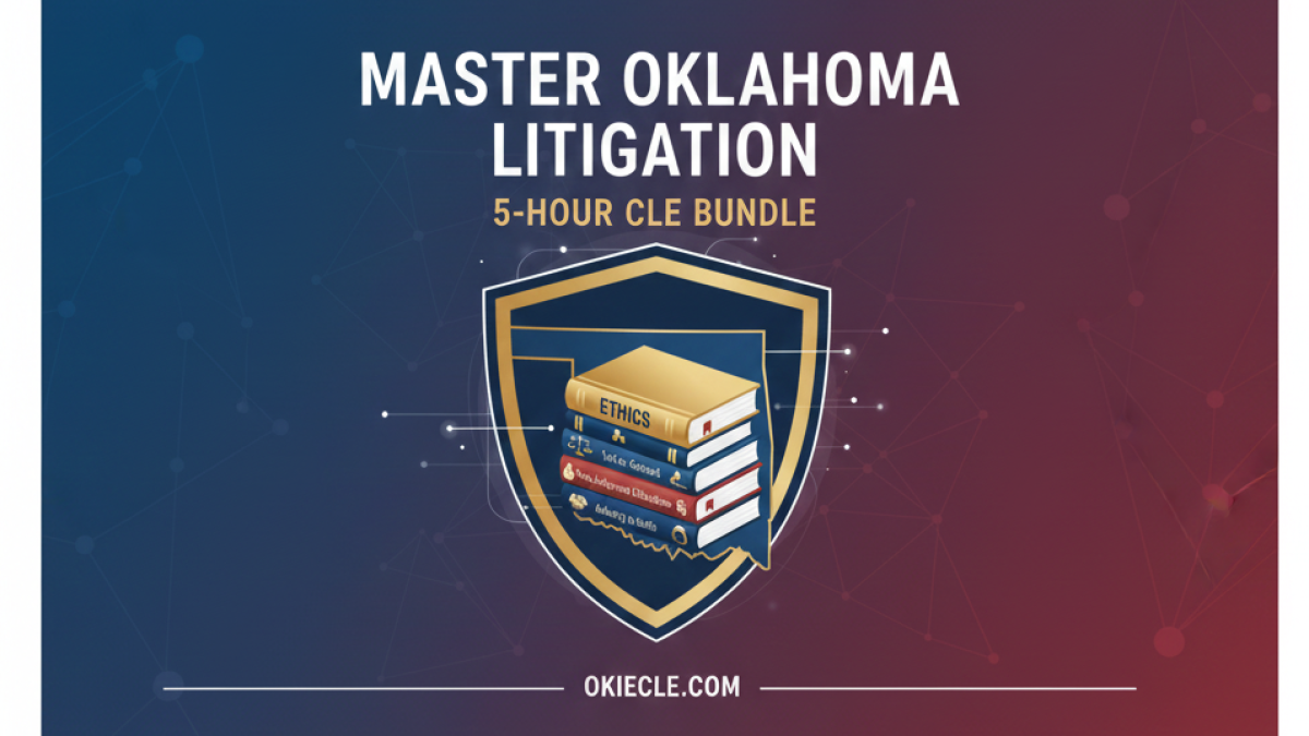 Master Oklahoma Litigation: The 5-Hour CLE Bundle for OK Lawyers