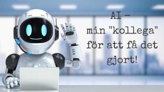AI – min "kollega" för att få det gjort!