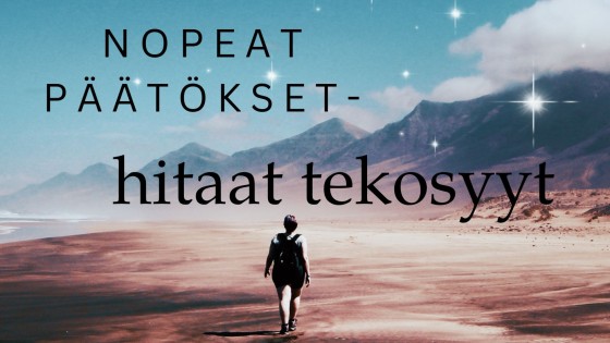 Nopeat päätökset ja hitaat tekosyyt