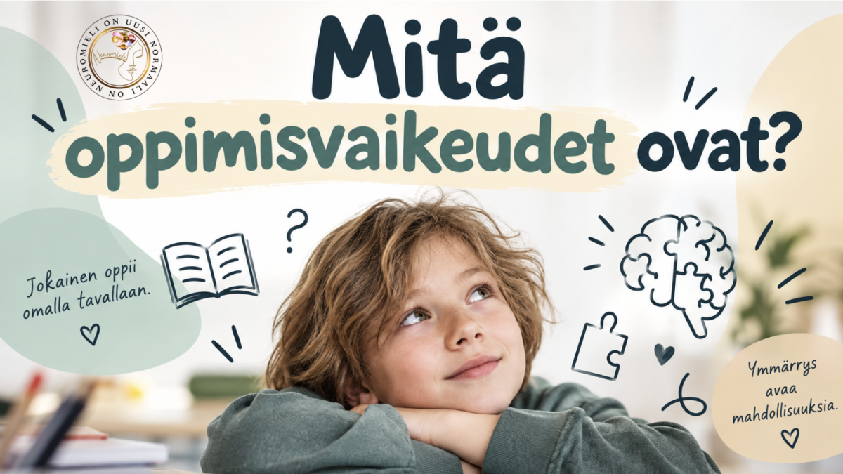 Mitä oppimisvaikeudet ovat? – yksilöllinen tapa oppia ja tarve oikeanlaiselle tuelle