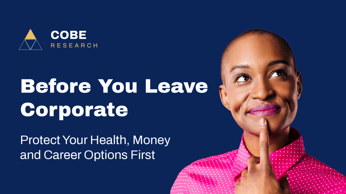 Before You Leave Corporate, protect your health, money and career options first.