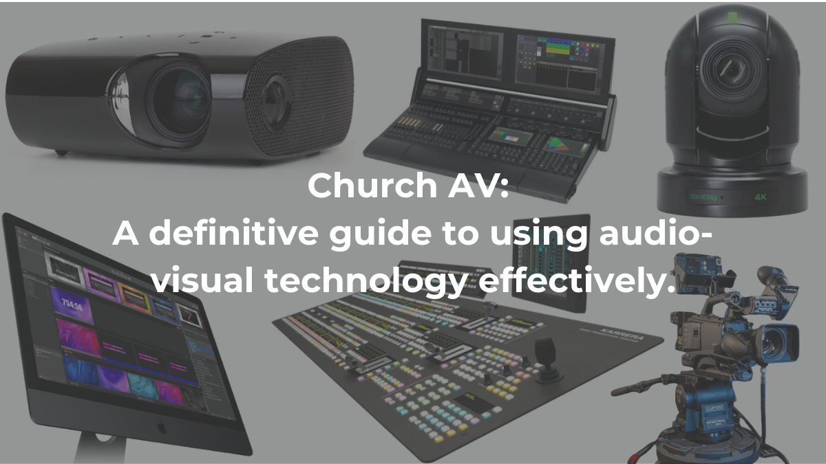 Church AV A definitive guide to using AudioVisual effectively.