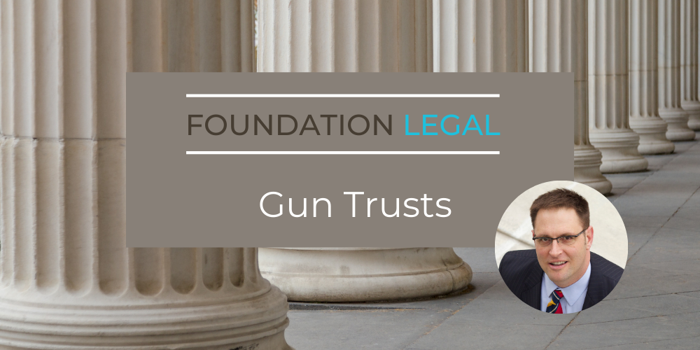 Gun Trusts What Is A Gun Trust And How Does It Work