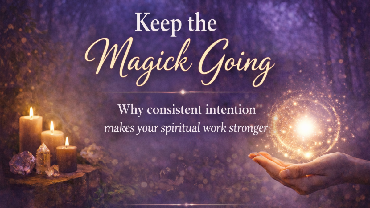 Why One Ritual Is Never Enough: Keeping Magick Alive