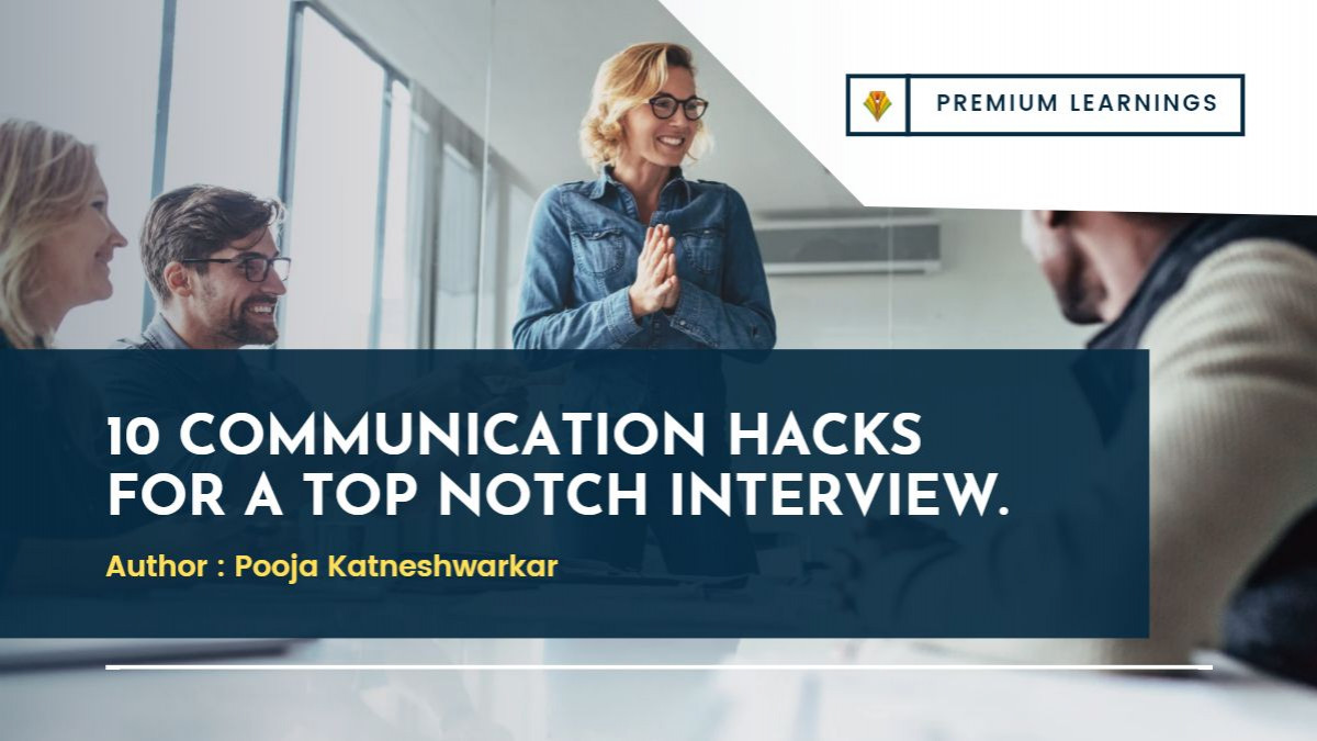 10 communication hacks for a top notch interview.