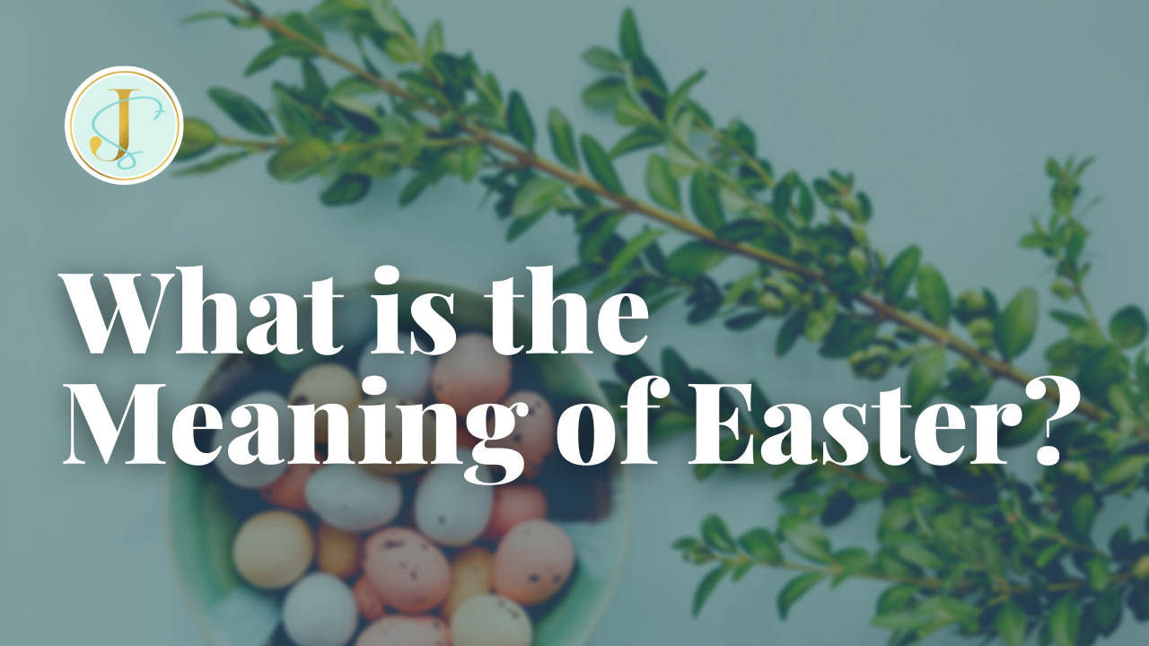 What is the Meaning of Easter?