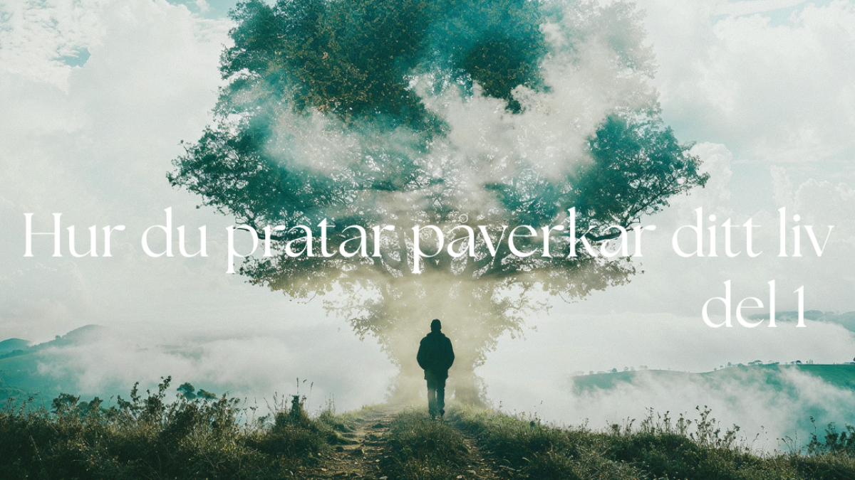 Hur du pratar påverkar ditt liv - del 1