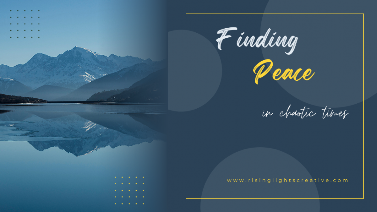 Finding Peace in Chaotic Times