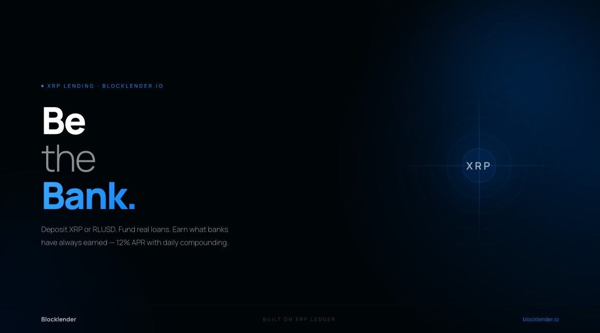 XRP HOLDERS CAN NOW BE THE BANK — BLOCKLENDER INTRODUCES 12% APR XRP LENDING PLATFORM