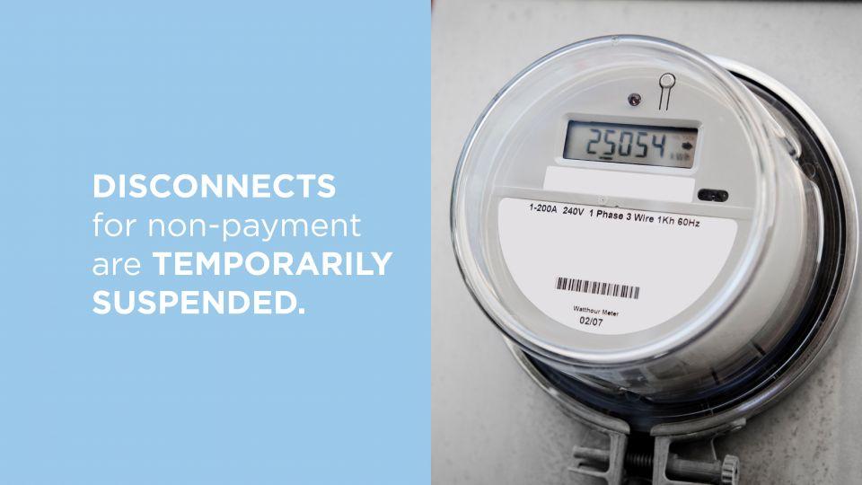 Disconnects for non-payment are temporarily suspended.