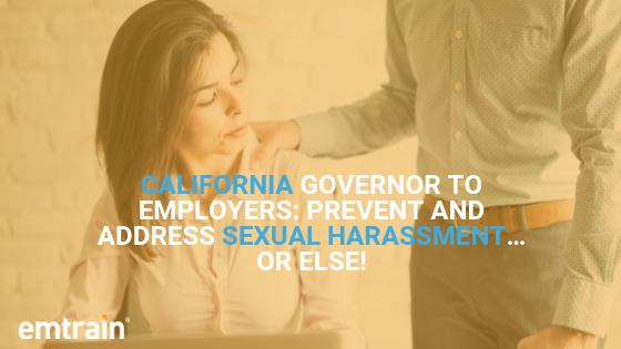 California Sends a Strong Message to Employers: Prevent and Address Sexual Harassment…or Else!