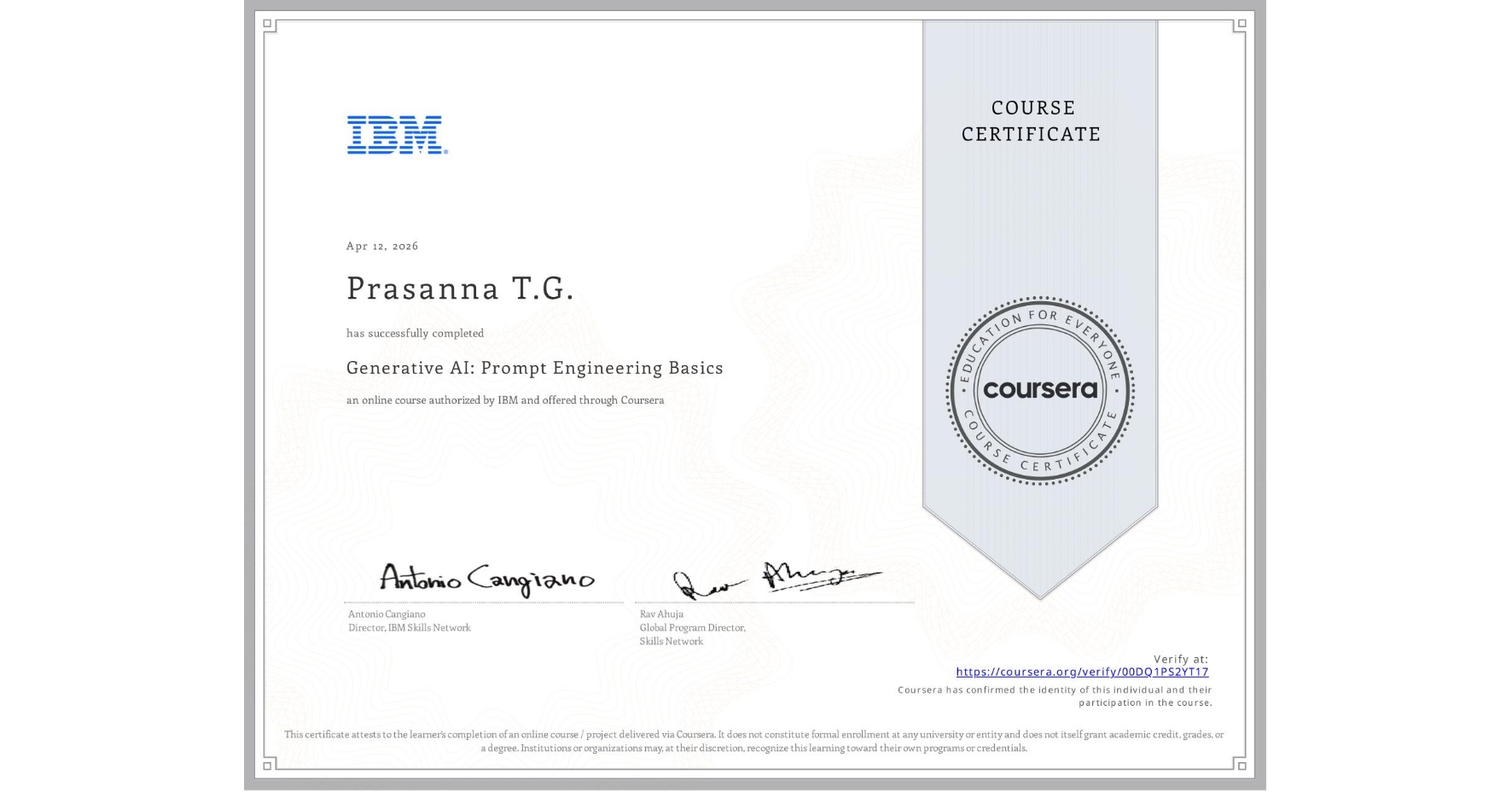 View certificate for Prasanna T.G., Generative AI: Prompt Engineering Basics, an online non-credit course authorized by IBM and offered through Coursera