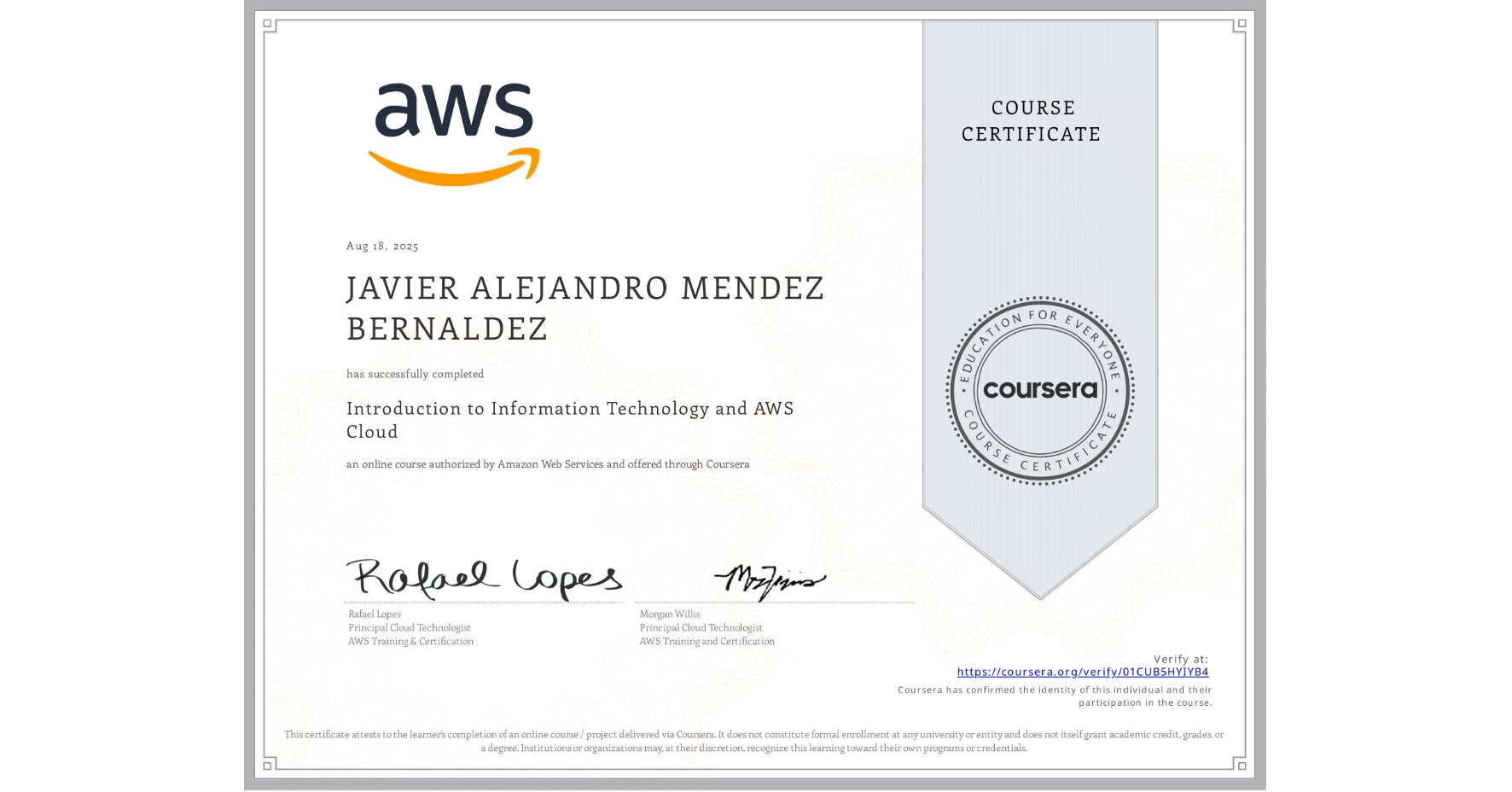 View certificate for JAVIER ALEJANDRO MENDEZ BERNALDEZ, Introduction to Information Technology and AWS Cloud, an online non-credit course authorized by Amazon Web Services and offered through Coursera