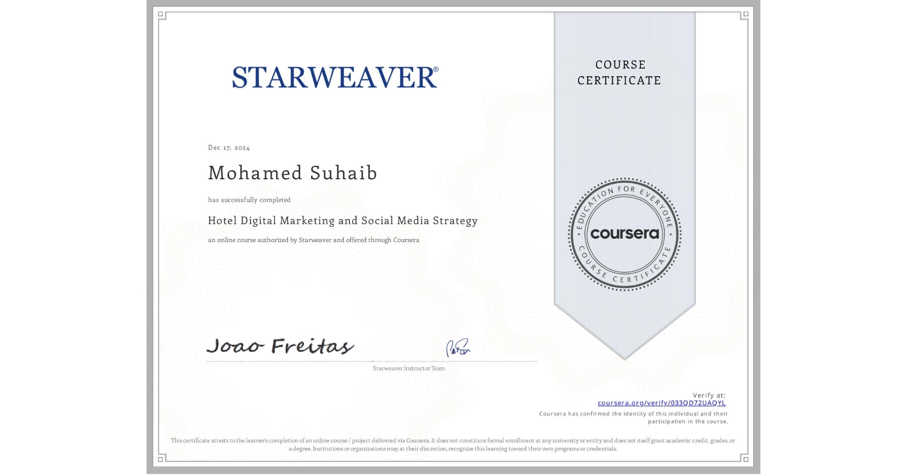View certificate for Mohamed Suhaib, Hotel Digital Marketing and Social Media Strategy, an online non-credit course authorized by Starweaver and offered through Coursera