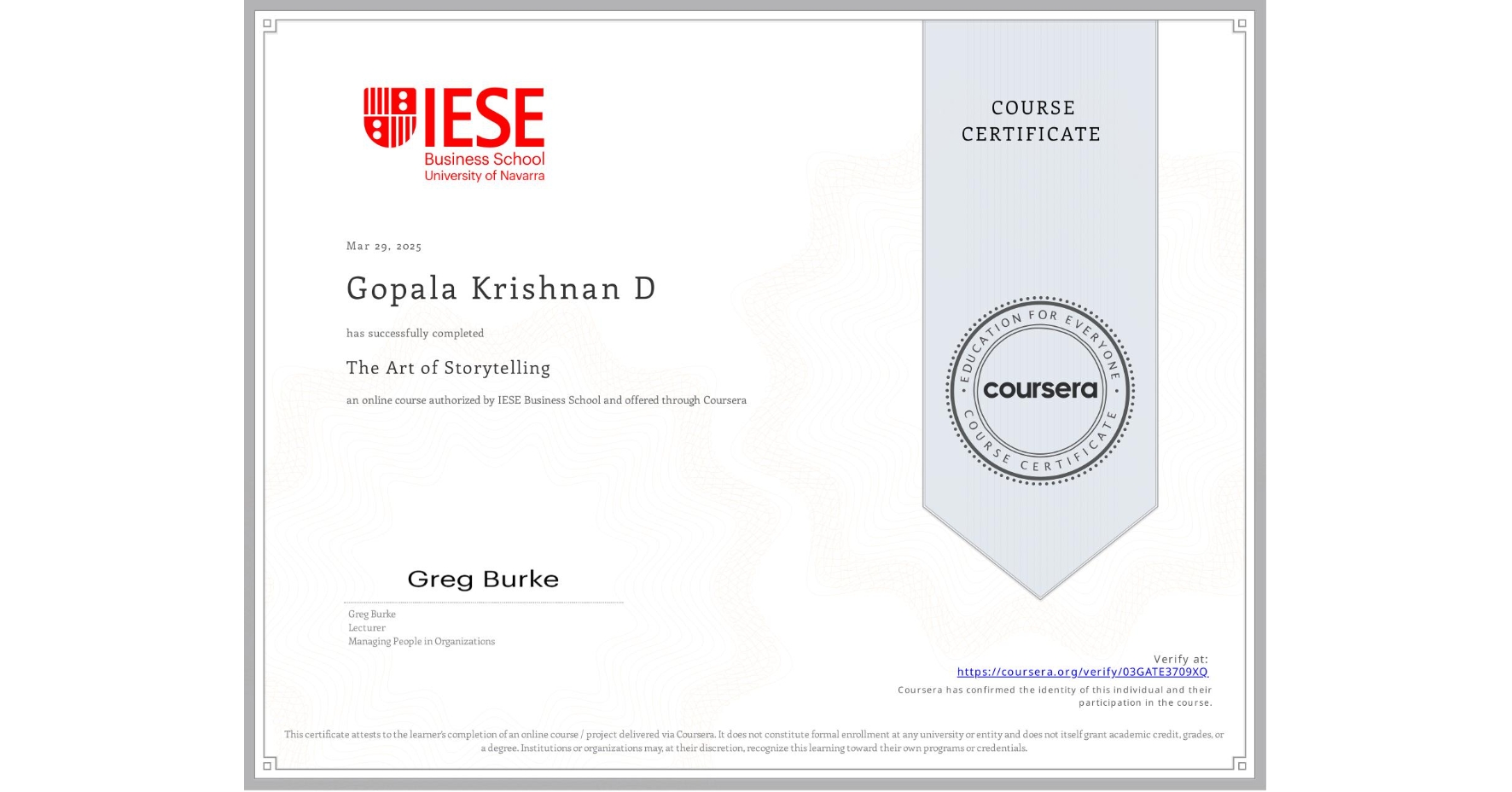 View certificate for Gopala Krishnan D, The Art of Storytelling, an online non-credit course authorized by IESE Business School and offered through Coursera
