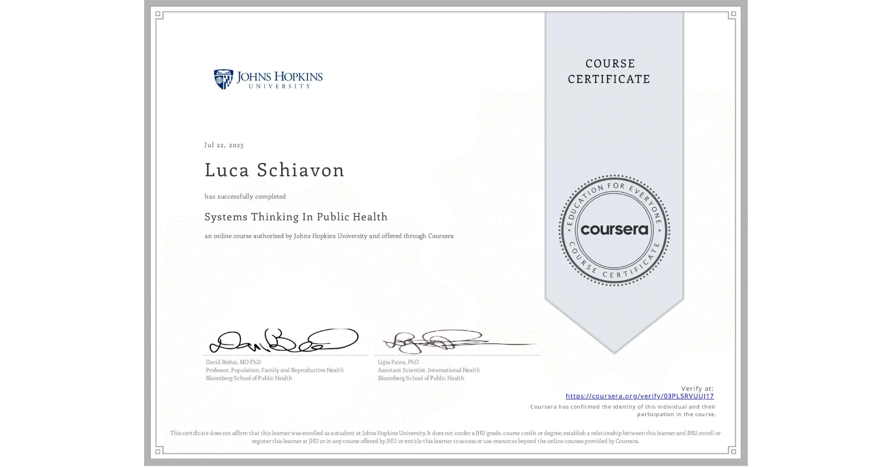 View certificate for Luca Schiavon, Systems Thinking In Public Health, an online non-credit course authorized by Johns Hopkins University and offered through Coursera
