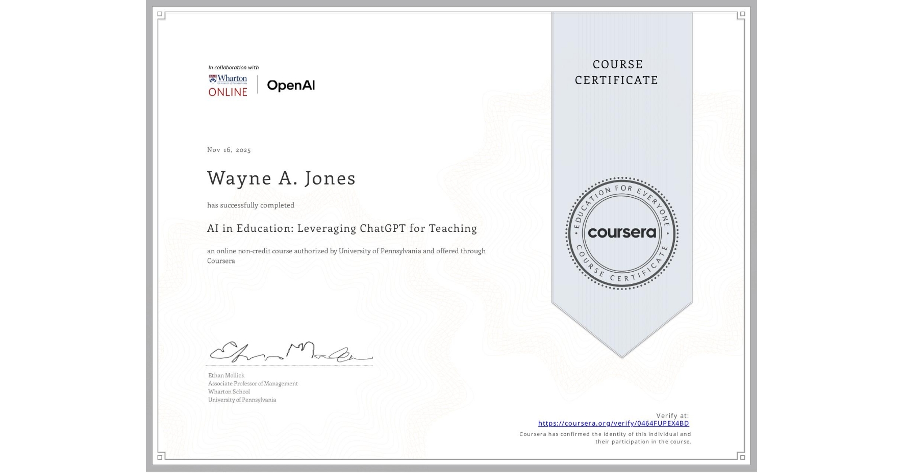 View certificate for Wayne A. Jones, AI in Education: Leveraging ChatGPT for Teaching, an online non-credit course authorized by University of Pennsylvania and offered through Coursera