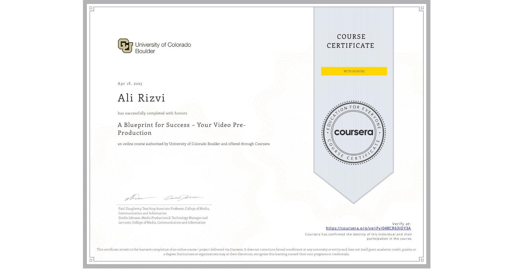 View certificate for Ali Rizvi, A Blueprint for Success – Your Video Pre-Production, an online non-credit course authorized by University of Colorado Boulder and offered through Coursera