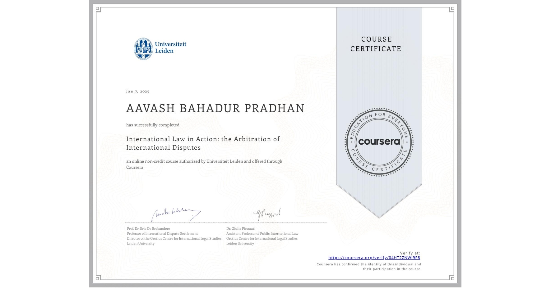 View certificate for AAVASH BAHADUR  PRADHAN, International Law in Action: the Arbitration of International Disputes, an online non-credit course authorized by Universiteit Leiden and offered through Coursera