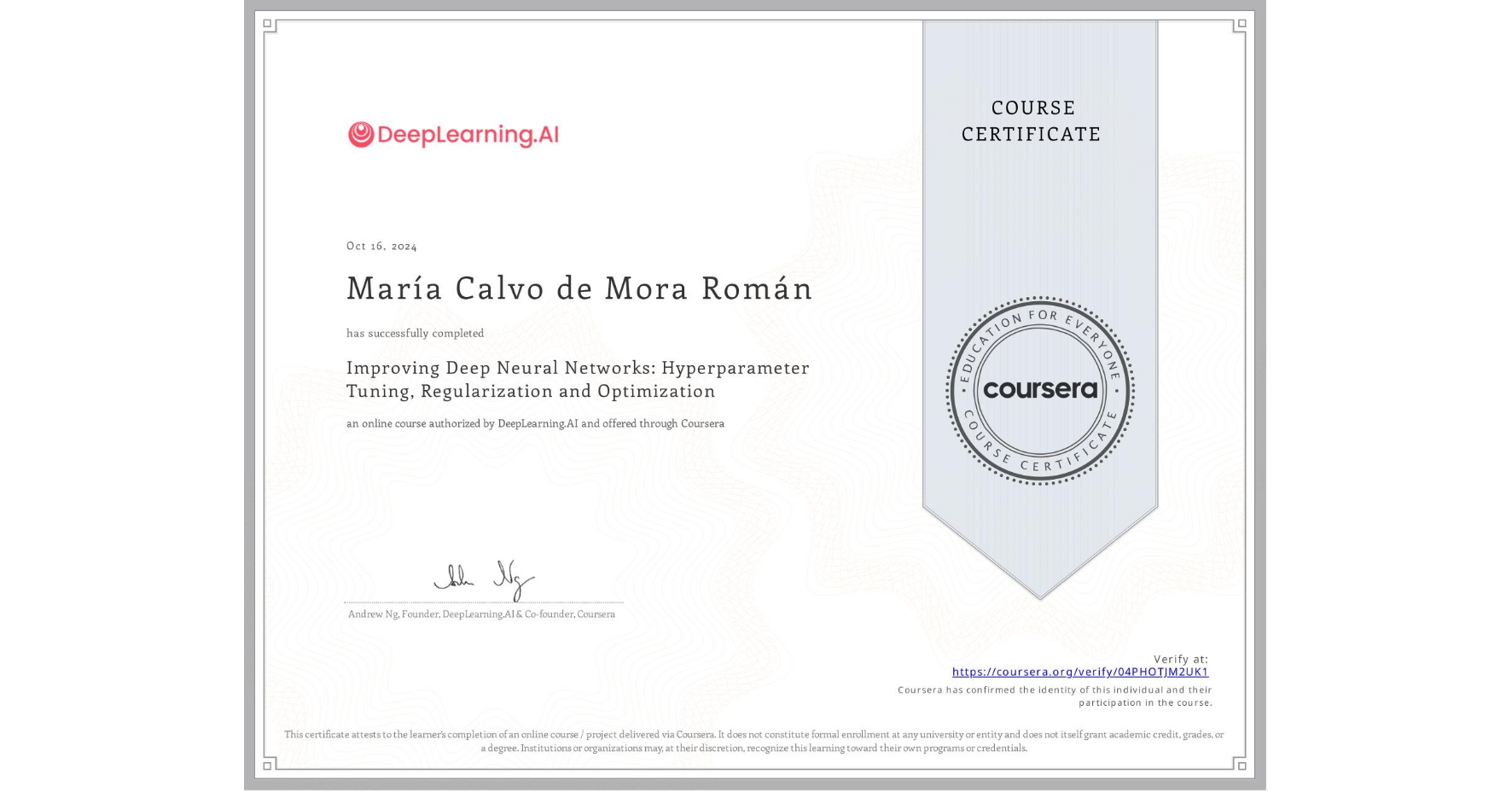 View certificate for María Calvo de Mora Román, Improving Deep Neural Networks: Hyperparameter Tuning, Regularization and Optimization, an online non-credit course authorized by DeepLearning.AI and offered through Coursera