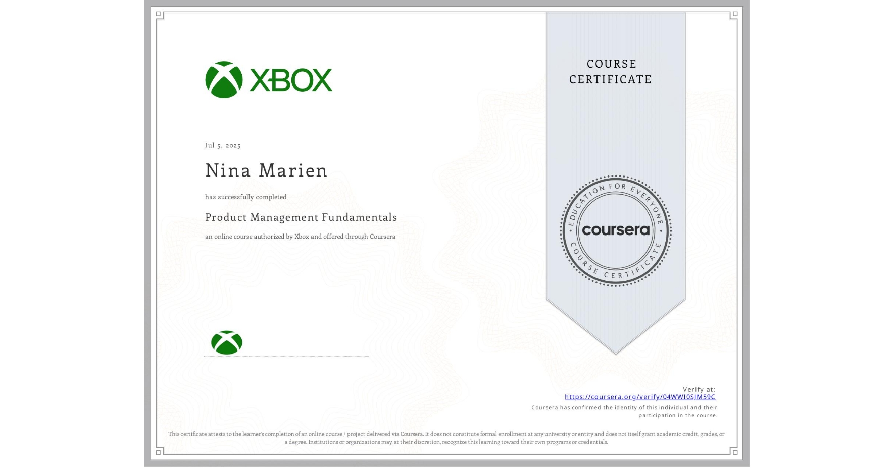 View certificate for Nina Marien, Product Management Fundamentals, an online non-credit course authorized by Xbox and offered through Coursera