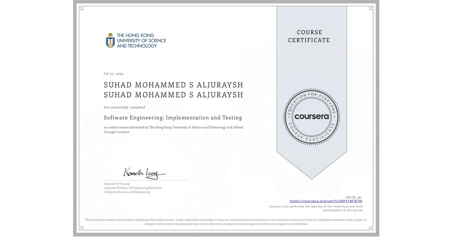 View certificate for SUHAD MOHAMMED S ALJURAYSH SUHAD MOHAMMED S ALJURAYSH, Software Engineering: Implementation and Testing, an online non-credit course authorized by The Hong Kong University of Science and Technology and offered through Coursera