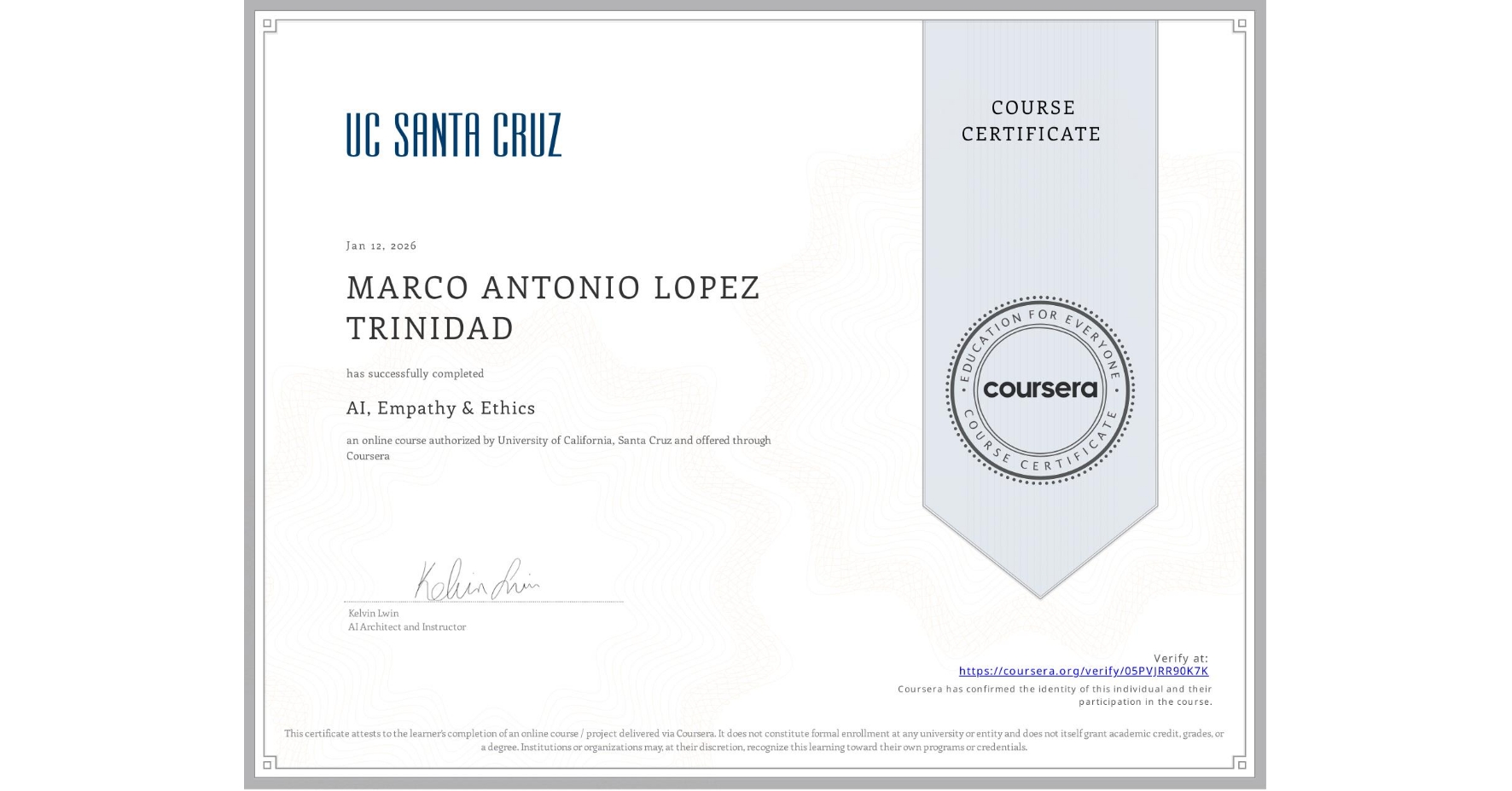 View certificate for MARCO ANTONIO LOPEZ TRINIDAD, AI, Empathy & Ethics, an online non-credit course authorized by University of California, Santa Cruz and offered through Coursera