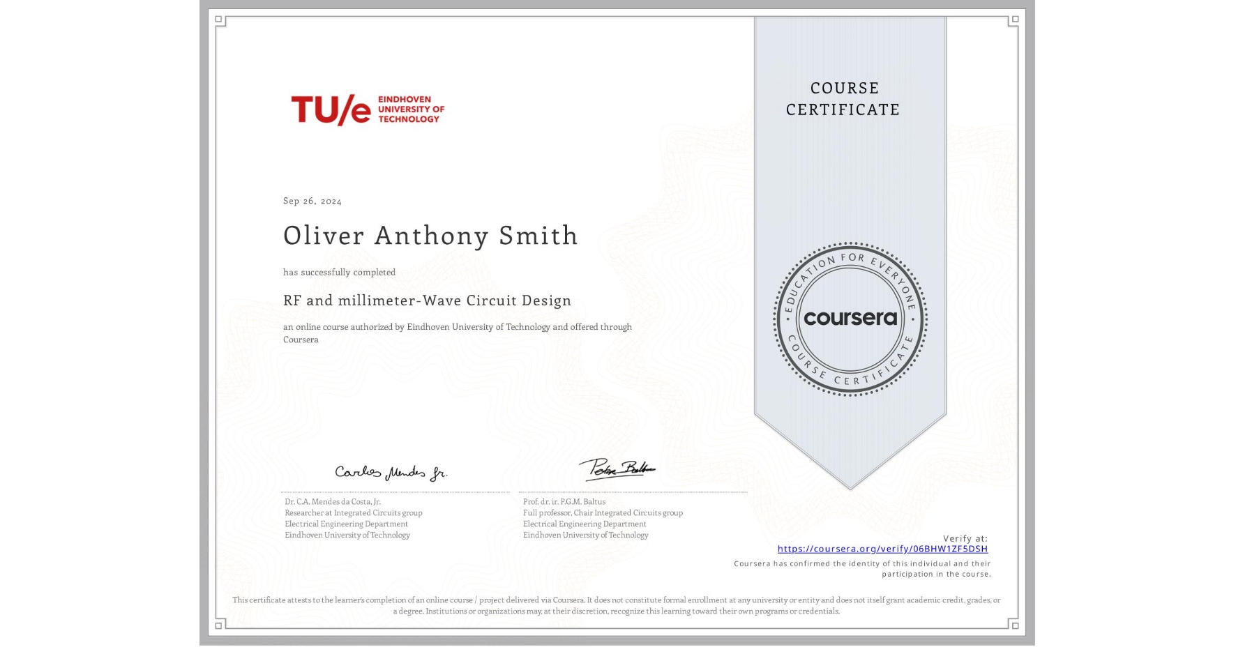 View certificate for Oliver Anthony Smith, RF and millimeter-Wave Circuit Design, an online non-credit course authorized by Eindhoven University of Technology and offered through Coursera