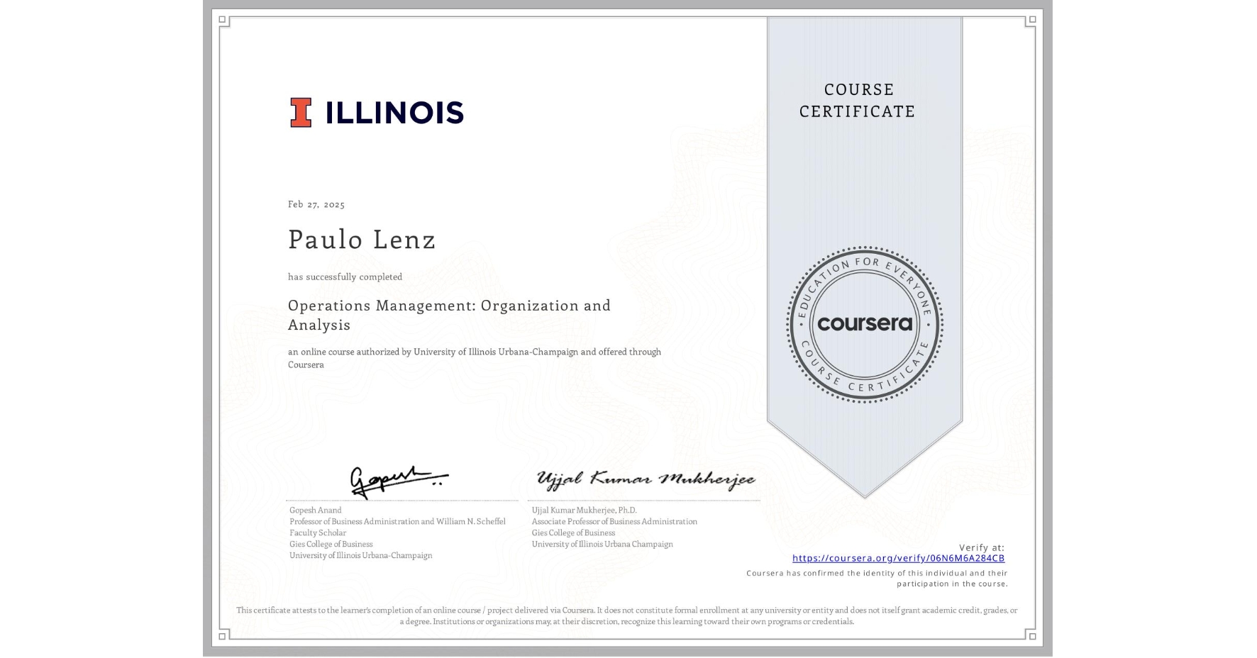 View certificate for Paulo Lenz, Operations Management: Organization and Analysis, an online non-credit course authorized by University of Illinois Urbana-Champaign and offered through Coursera