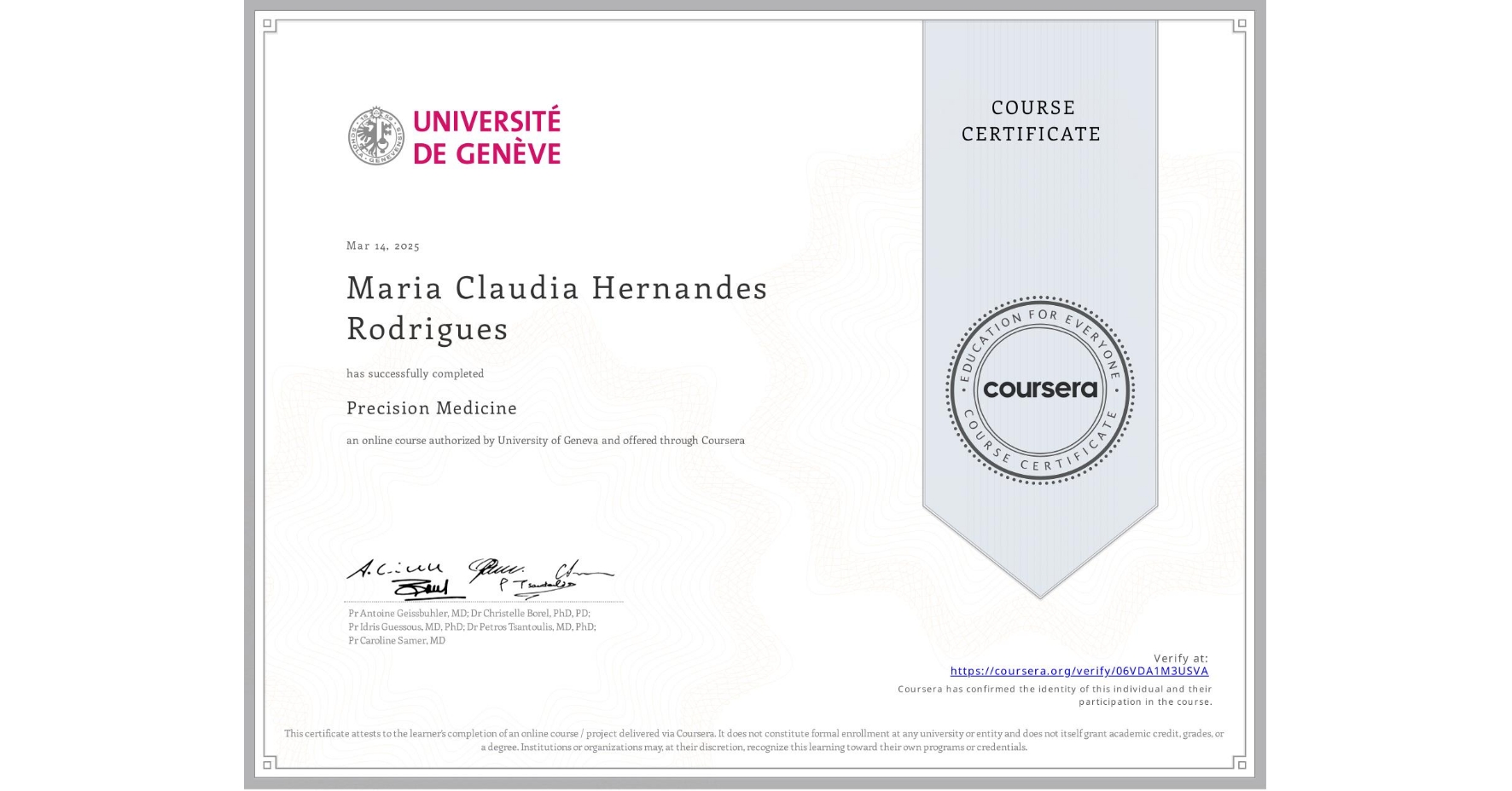 View certificate for Maria Claudia Hernandes Rodrigues, Precision Medicine, an online non-credit course authorized by University of Geneva and offered through Coursera