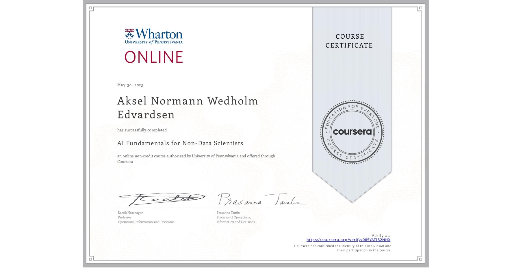 View certificate for Aksel Normann Wedholm Edvardsen, AI Fundamentals for Non-Data Scientists, an online non-credit course authorized by University of Pennsylvania and offered through Coursera