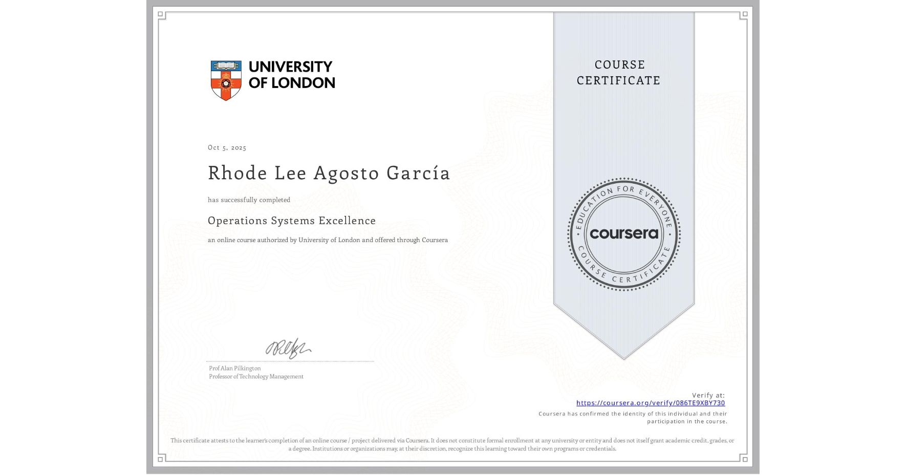 View certificate for Rhode Lee Agosto GarcÃa, Operations Systems Excellence, an online non-credit course authorized by University of London and offered through Coursera