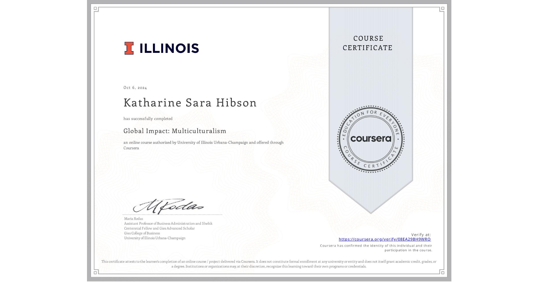 View certificate for Katharine Sara Hibson, Global Impact: Multiculturalism, an online non-credit course authorized by University of Illinois Urbana-Champaign and offered through Coursera