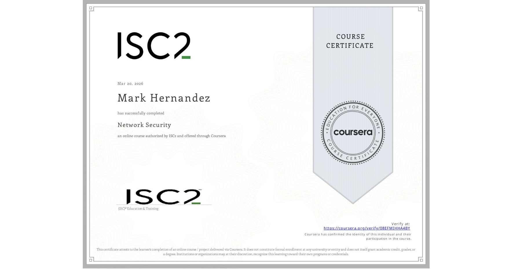 View certificate for Mark Hernandez, Network Security, an online non-credit course authorized by ISC2 and offered through Coursera