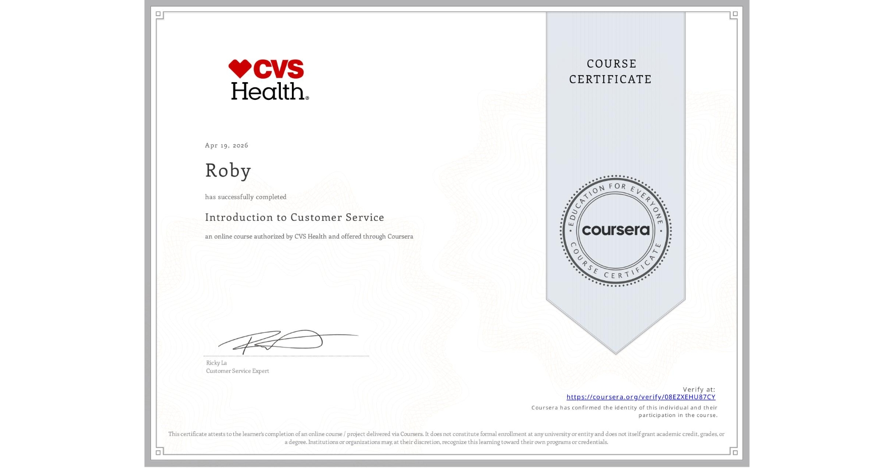 View certificate for Roby , Introduction to Customer Service, an online non-credit course authorized by CVS Health and offered through Coursera
