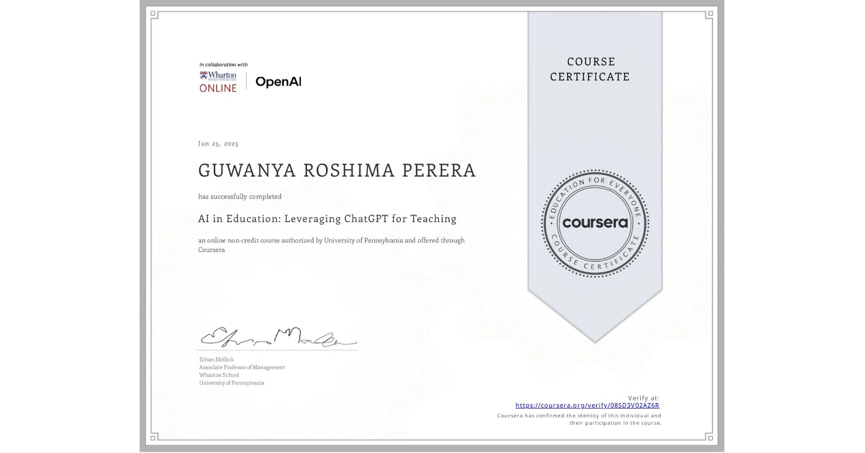View certificate for GUWANYA ROSHIMA PERERA, AI in Education: Leveraging ChatGPT for Teaching, an online non-credit course authorized by University of Pennsylvania and offered through Coursera