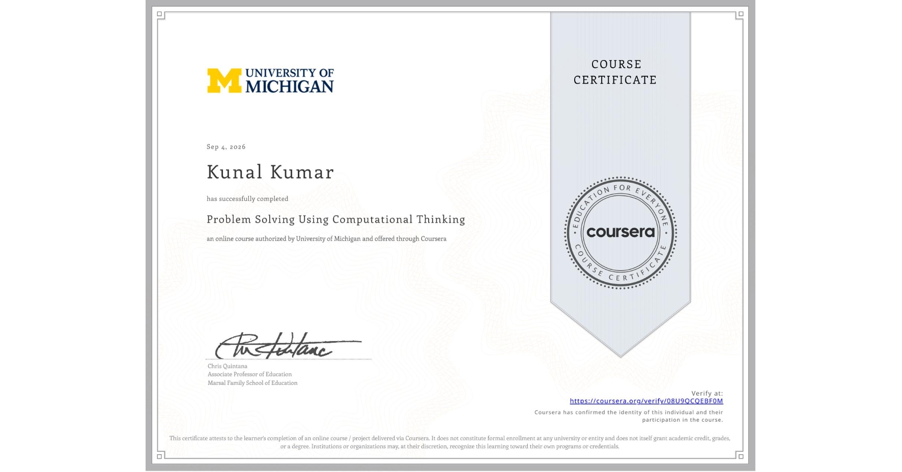 View certificate for Kunal Kumar, Problem Solving Using Computational Thinking, an online non-credit course authorized by University of Michigan and offered through Coursera