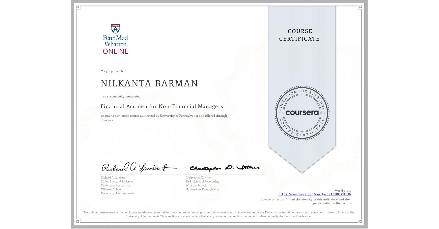 View certificate for NILKANTA BARMAN, Financial Acumen for Non-Financial Managers, an online non-credit course authorized by University of Pennsylvania and offered through Coursera