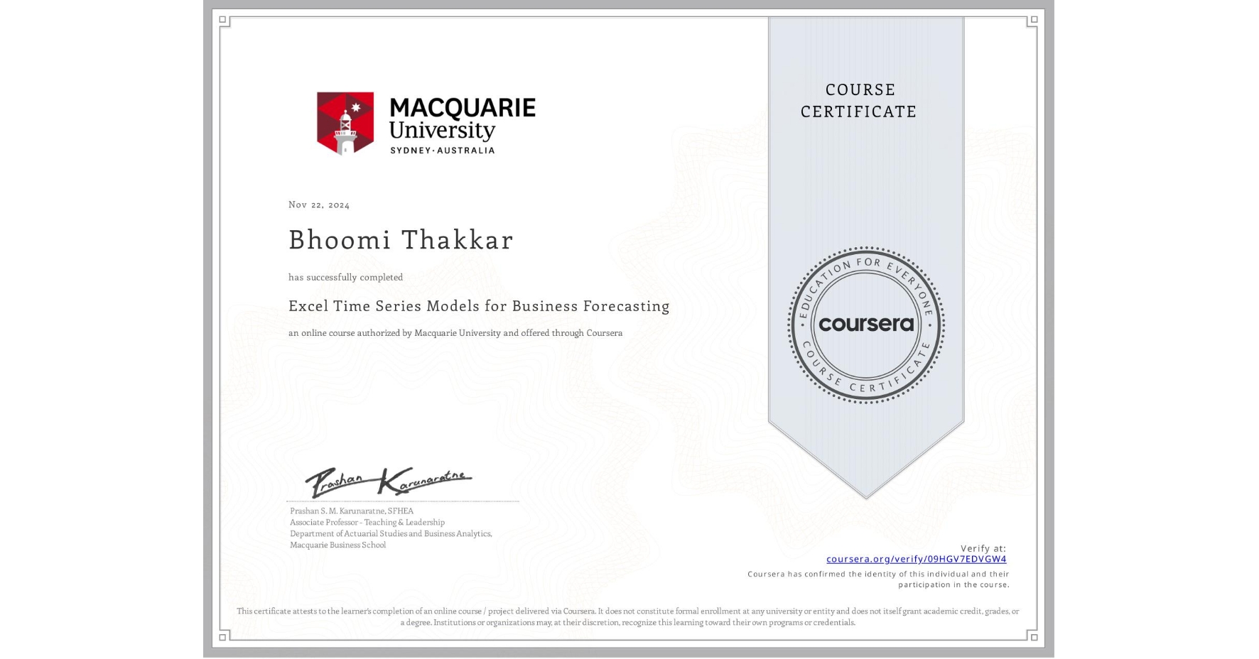 View certificate for Bhoomi Thakkar, Excel Time Series Models for Business Forecasting, an online non-credit course authorized by Macquarie University and offered through Coursera