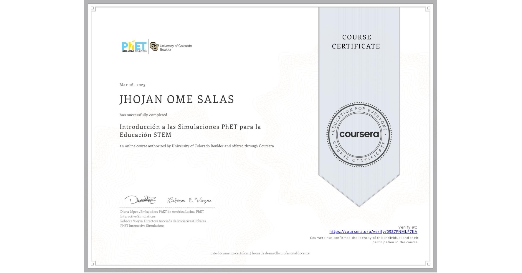 View certificate for JHOJAN OME SALAS, Introducción a las Simulaciones PhET para la Educación STEM, an online non-credit course authorized by University of Colorado Boulder and offered through Coursera