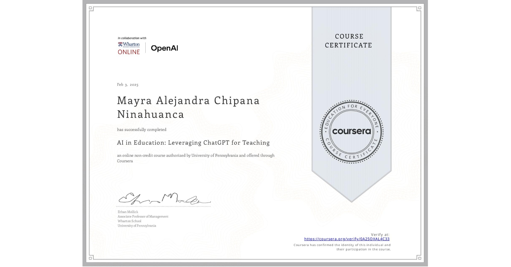 View certificate for Mayra Alejandra Chipana Ninahuanca, AI in Education: Leveraging ChatGPT for Teaching, an online non-credit course authorized by University of Pennsylvania and offered through Coursera