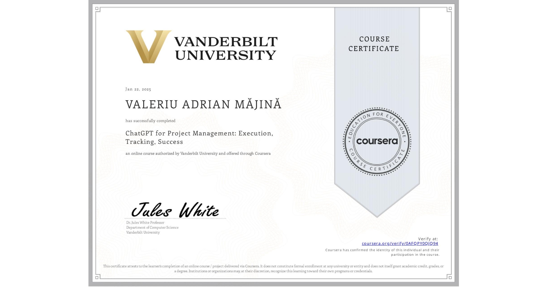 View certificate for VALERIU ADRIAN  MĂJINĂ, ChatGPT for Project Management: Execution, Tracking, Success, an online non-credit course authorized by Vanderbilt University and offered through Coursera