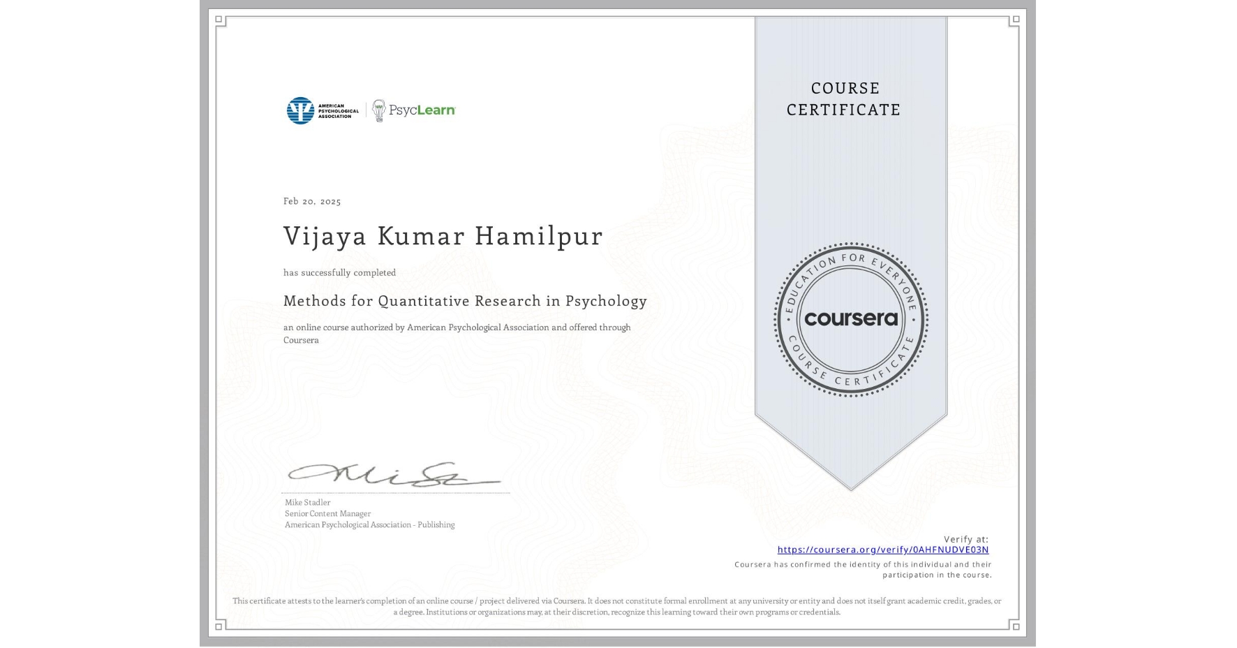 View certificate for Vijaya Kumar Hamilpur, Methods for Quantitative Research in Psychology, an online non-credit course authorized by American Psychological Association and offered through Coursera
