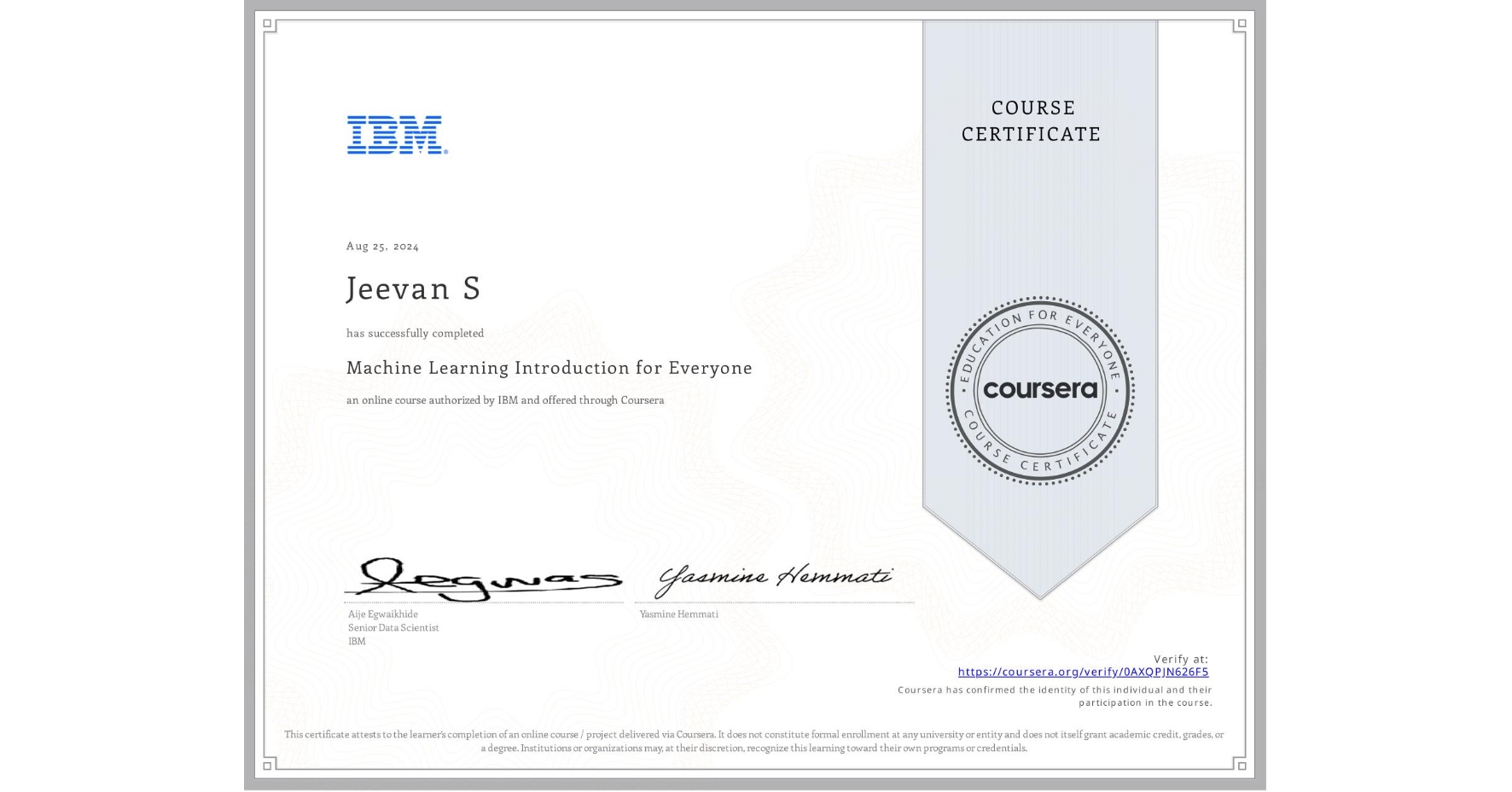 View certificate for Jeevan S, Machine Learning Introduction for Everyone, an online non-credit course authorized by IBM and offered through Coursera