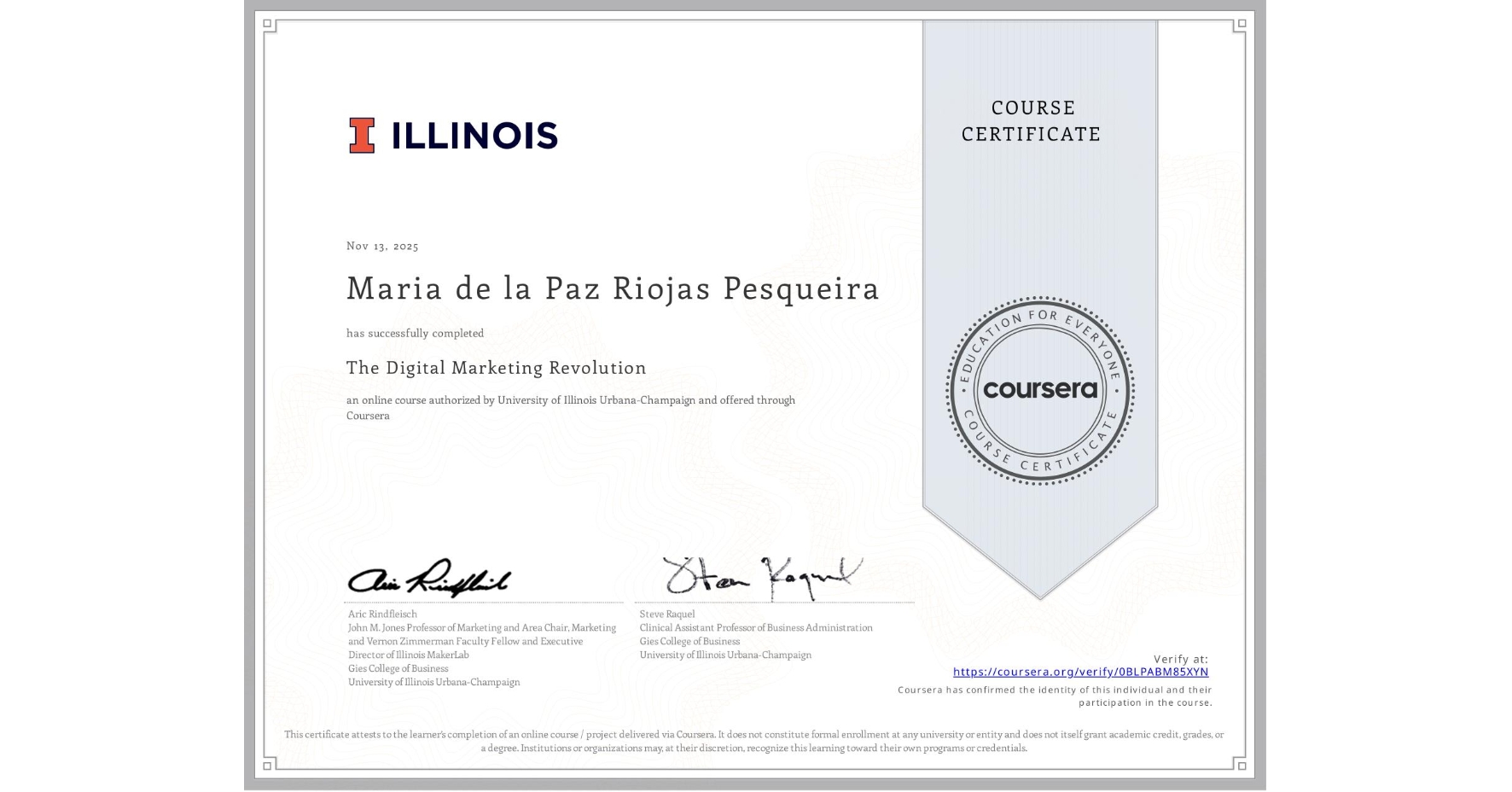 View certificate for Maria de la Paz Riojas Pesqueira, The Digital Marketing Revolution, an online non-credit course authorized by University of Illinois Urbana-Champaign and offered through Coursera