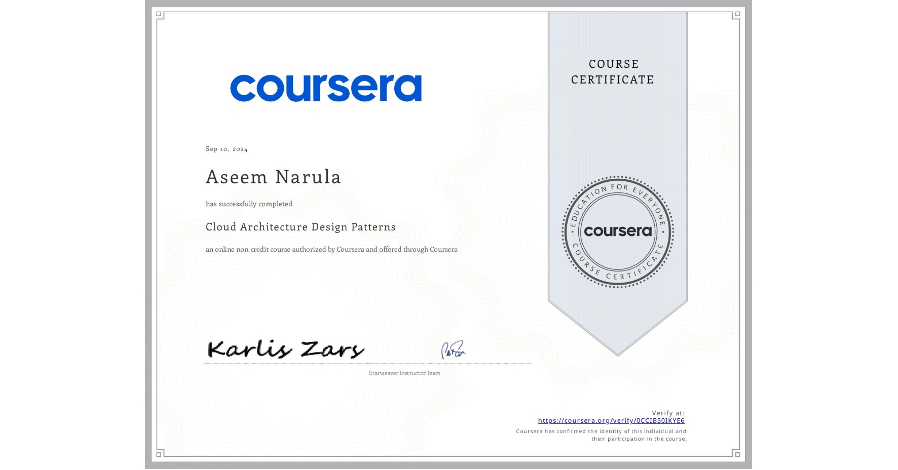 View certificate for Aseem Narula, Cloud Architecture Design Patterns, an online non-credit course authorized by Coursera and offered through Coursera