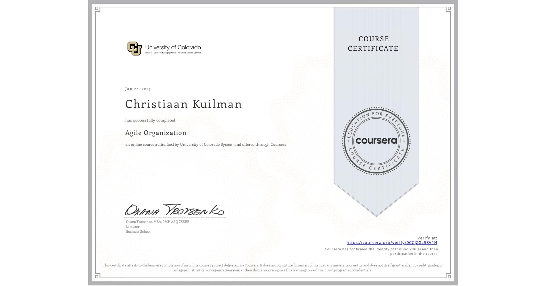 View certificate for Christiaan Kuilman, Agile Organization, an online non-credit course authorized by University of Colorado System and offered through Coursera