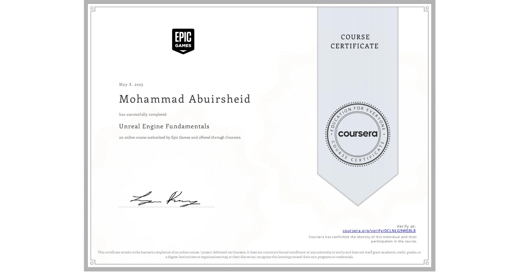 View certificate for Mohammad Abuirsheid, Unreal Engine Fundamentals , an online non-credit course authorized by Epic Games  and offered through Coursera